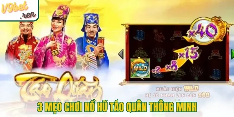 3 mẹo chơi nổ hũ Táo Quân thông minh