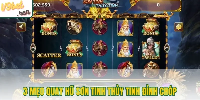 3 mẹo quay hũ Sơn Tinh Thủy Tinh đỉnh chóp