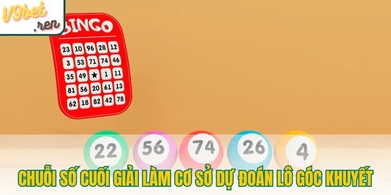 Chuỗi số cuối giải làm cơ sở dự đoán lô góc khuyết