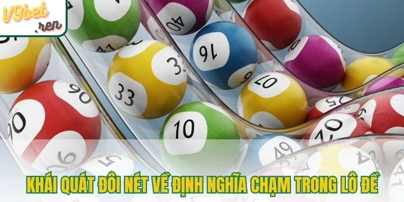 Khái quát đôi nét về định nghĩa chạm trong lô đề
