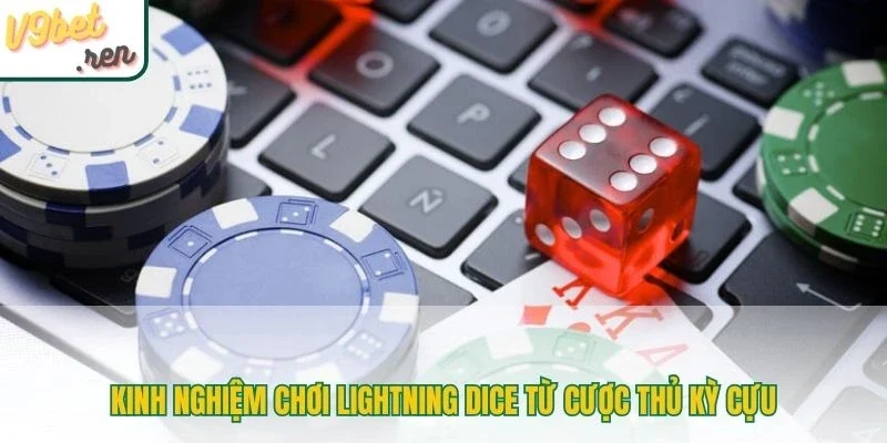 Kinh nghiệm chơi Lightning Dice từ cược thủ kỳ cựu