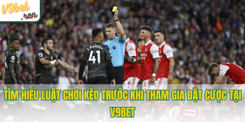Tìm hiểu luật chơi kèo trước khi cược tại V9bet